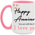 #1-MUG Happy Anniversary YOU ARE STILL THE One 15 oz