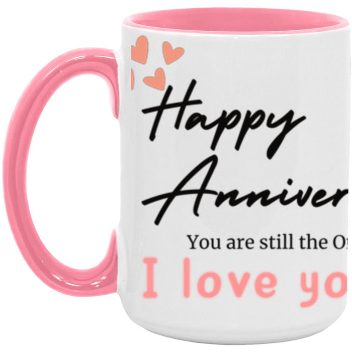 #1-MUG Happy Anniversary YOU ARE STILL THE One 15 oz